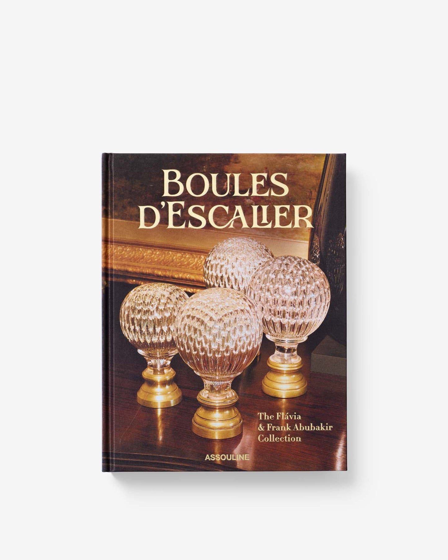 BOULES D’ESCALIER: THE FLÁVIA & FRANK ABUBAKIR COLLECTION