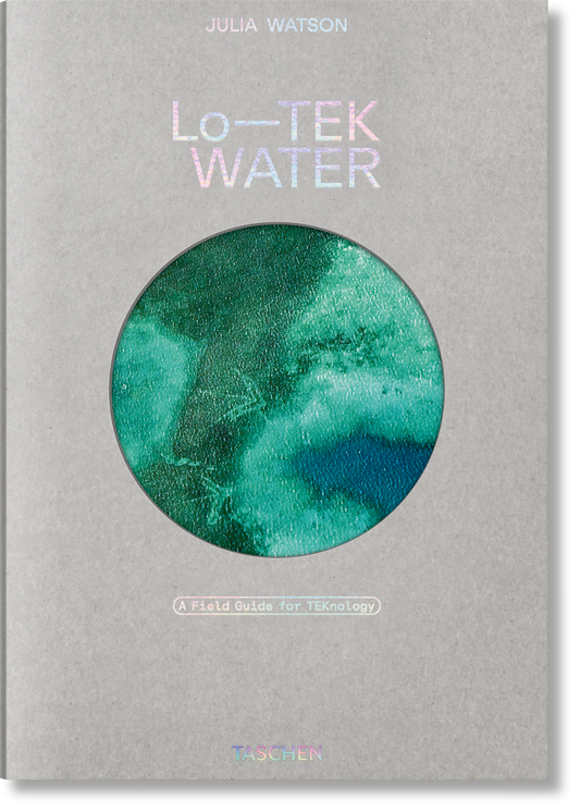 Julia Watson. Lo—TEK. Agua. Una guía de campo para la TEKnología