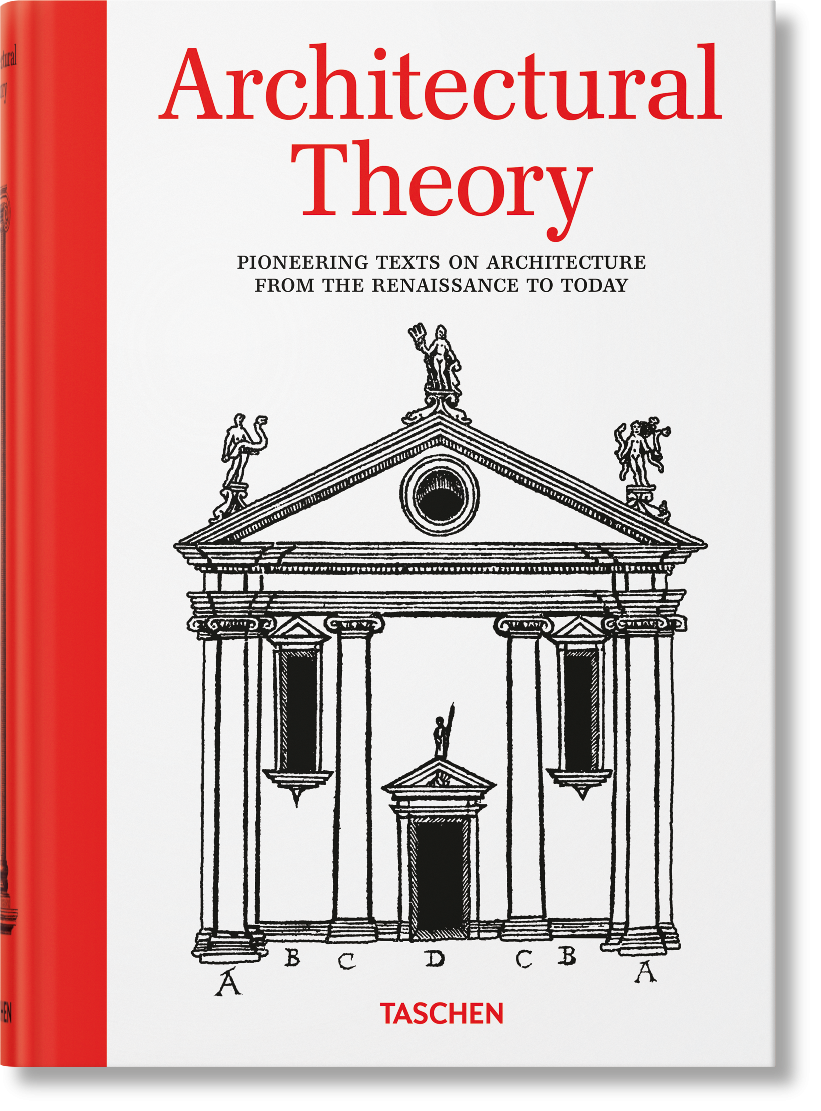Teoría de la arquitectura. Textos pioneros sobre arquitectura desde el Renacimiento hasta hoy