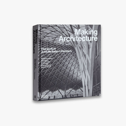 Making Architecture: The work of John McAslan + Partners