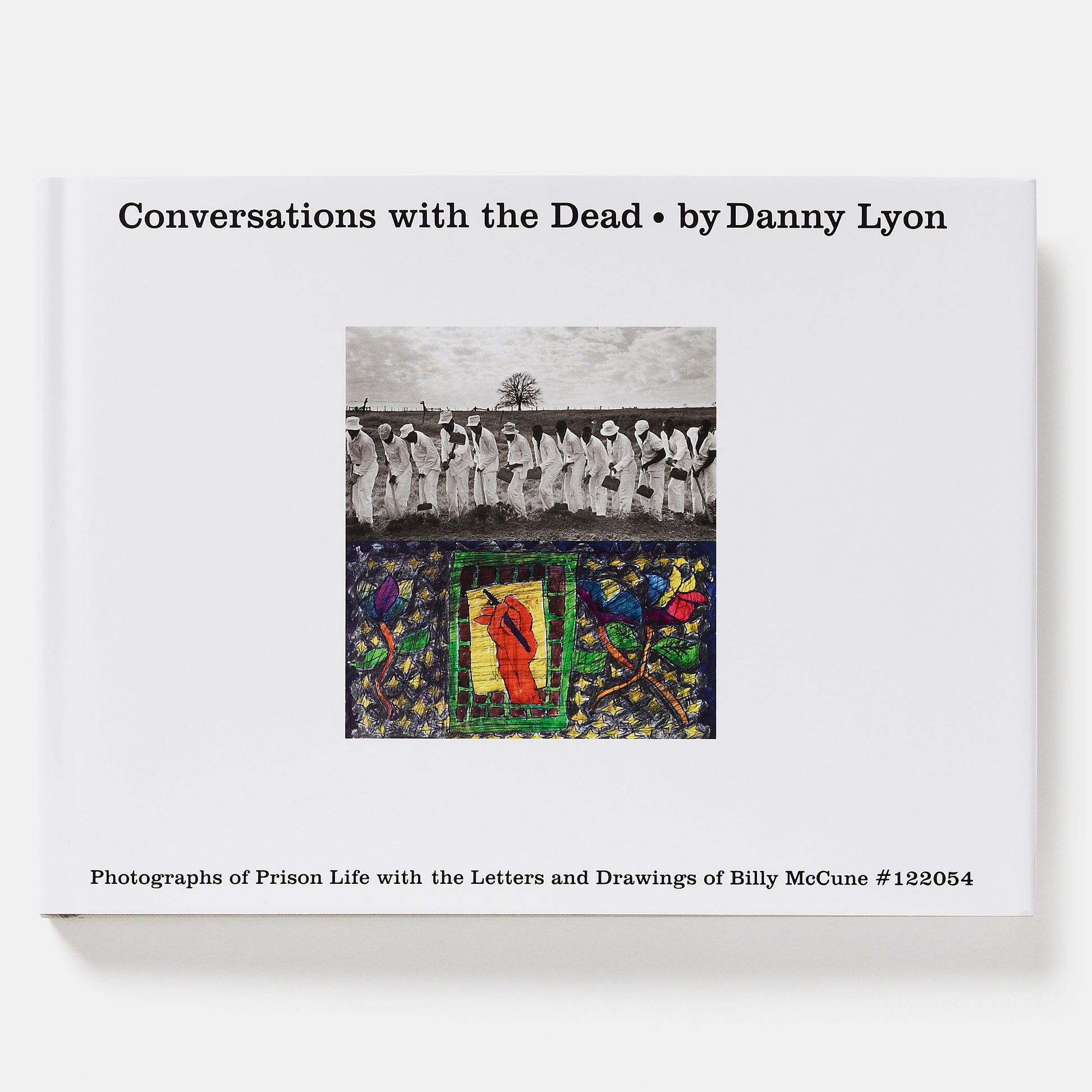 CONVERSATIONS WITH THE DEAD: PHOTOGRAPHS OF PRISON LIFE WITH THE LETTERS AND DRAWINGS OF BILLY MCCUNE #122054