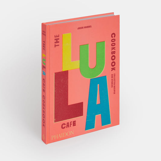 El libro de cocina de Lula Cafe: recetas e historias recopiladas