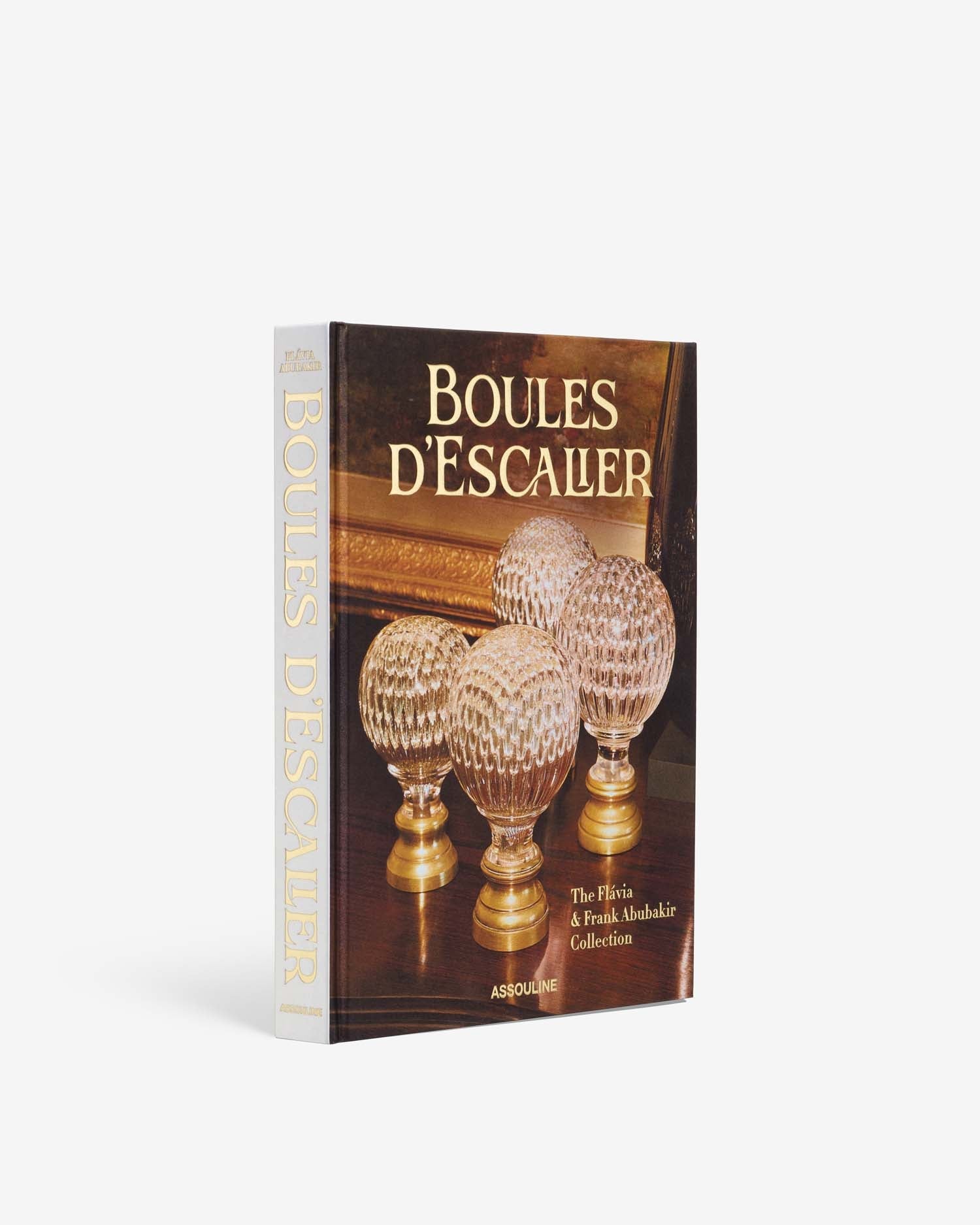 BOULES D’ESCALIER: THE FLÁVIA & FRANK ABUBAKIR COLLECTION