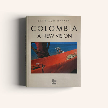 Colombia a New Vision (Second Edition) -Weaving The Planet & Villegas Editores-Libros