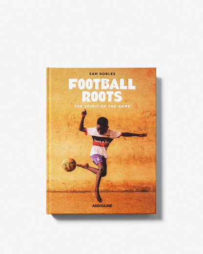 FOOTBALL ROOTS: THE SPIRIT OF THE GAME