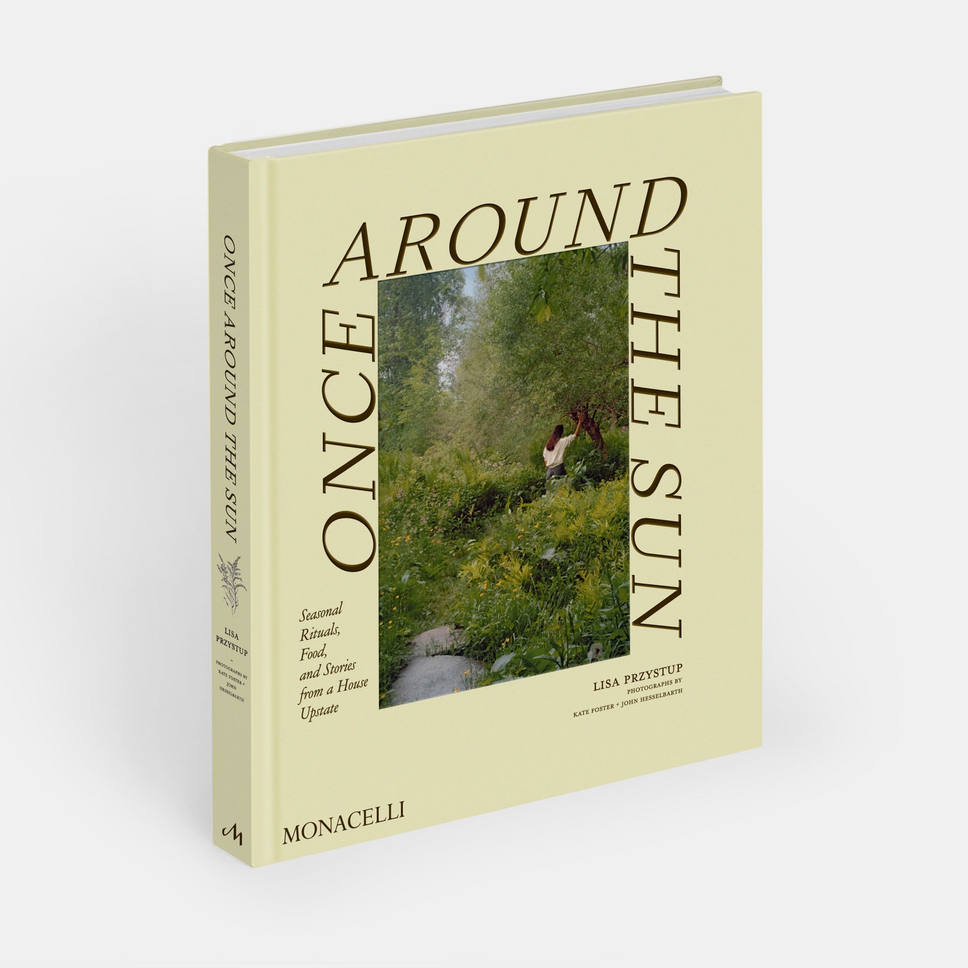 ONCE AROUND THE SUN: SEASONAL RITUALS, FOOD, AND STORIES FROM A HOUSE UPSTATE