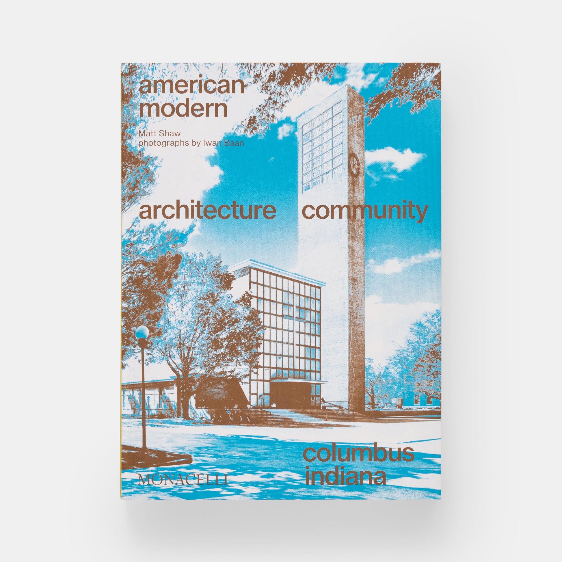 AMERICAN MODERN: ARCHITECTURE; COMMUNITY; COLUMBUS, INDIANA