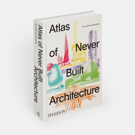 Atlas de la Arquitectura Nunca Construida