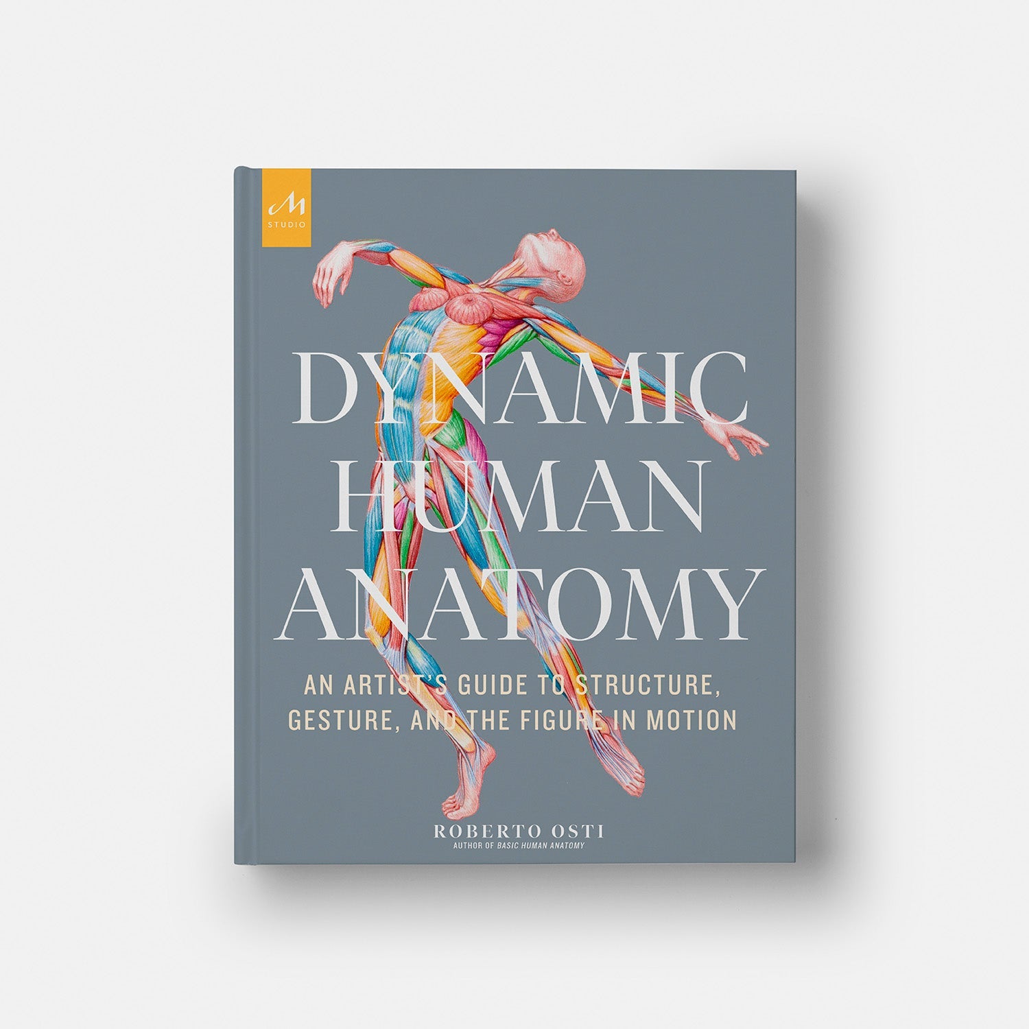 Anatomía humana dinámica: Guía artística de la estructura, el gesto y la figura en movimiento