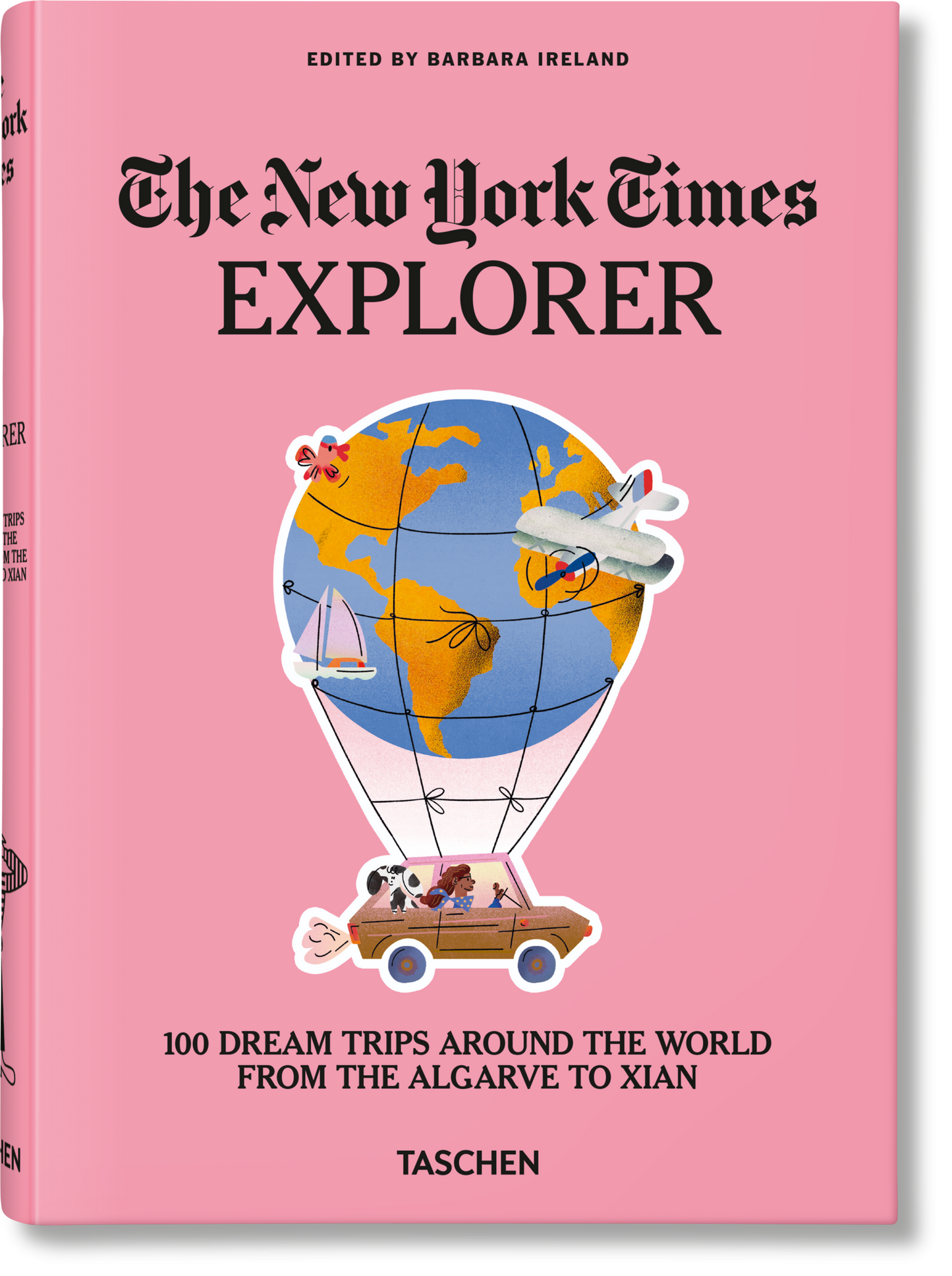 The New York Times Explorer. 100 viajes de ensueño alrededor del mundo del Algarve a Xian