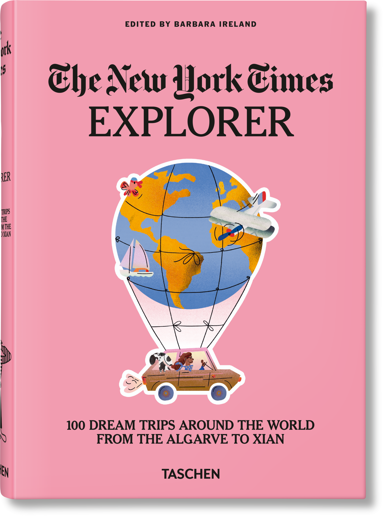 The New York Times Explorer. 100 viajes de ensueño alrededor del mundo del Algarve a Xian