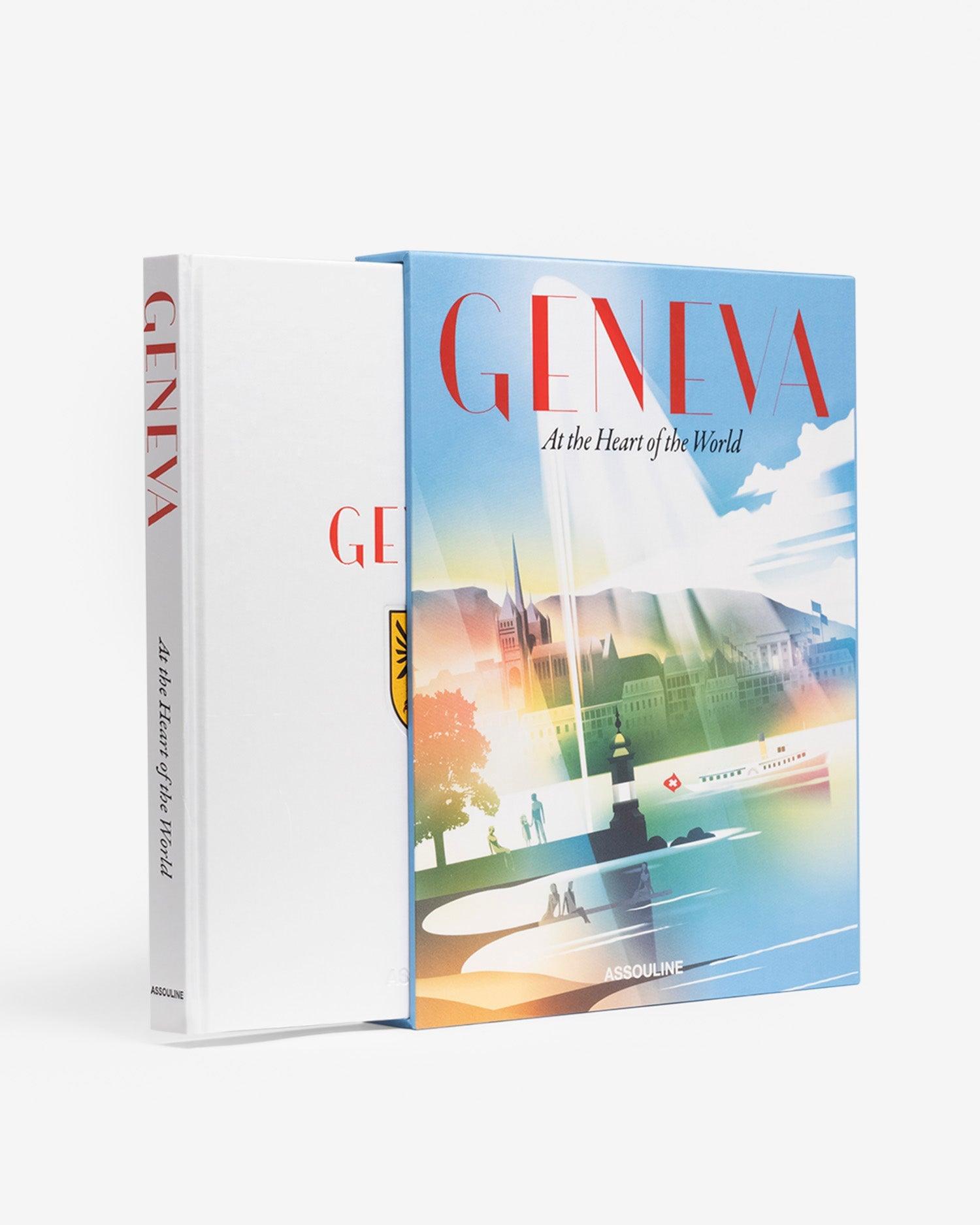 GENEVA: AT THE HEART OF THE WORLD