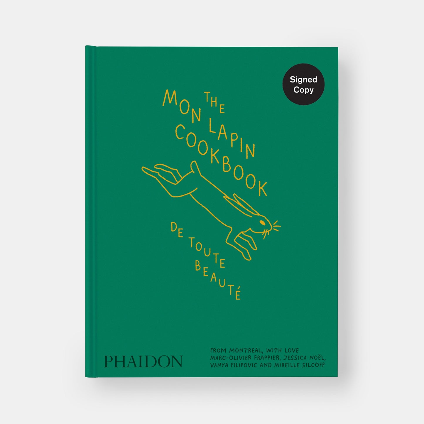THE MON LAPIN COOKBOOK: DE TOUTE BEAUTÉ: FROM MONTREAL, WITH LOVE