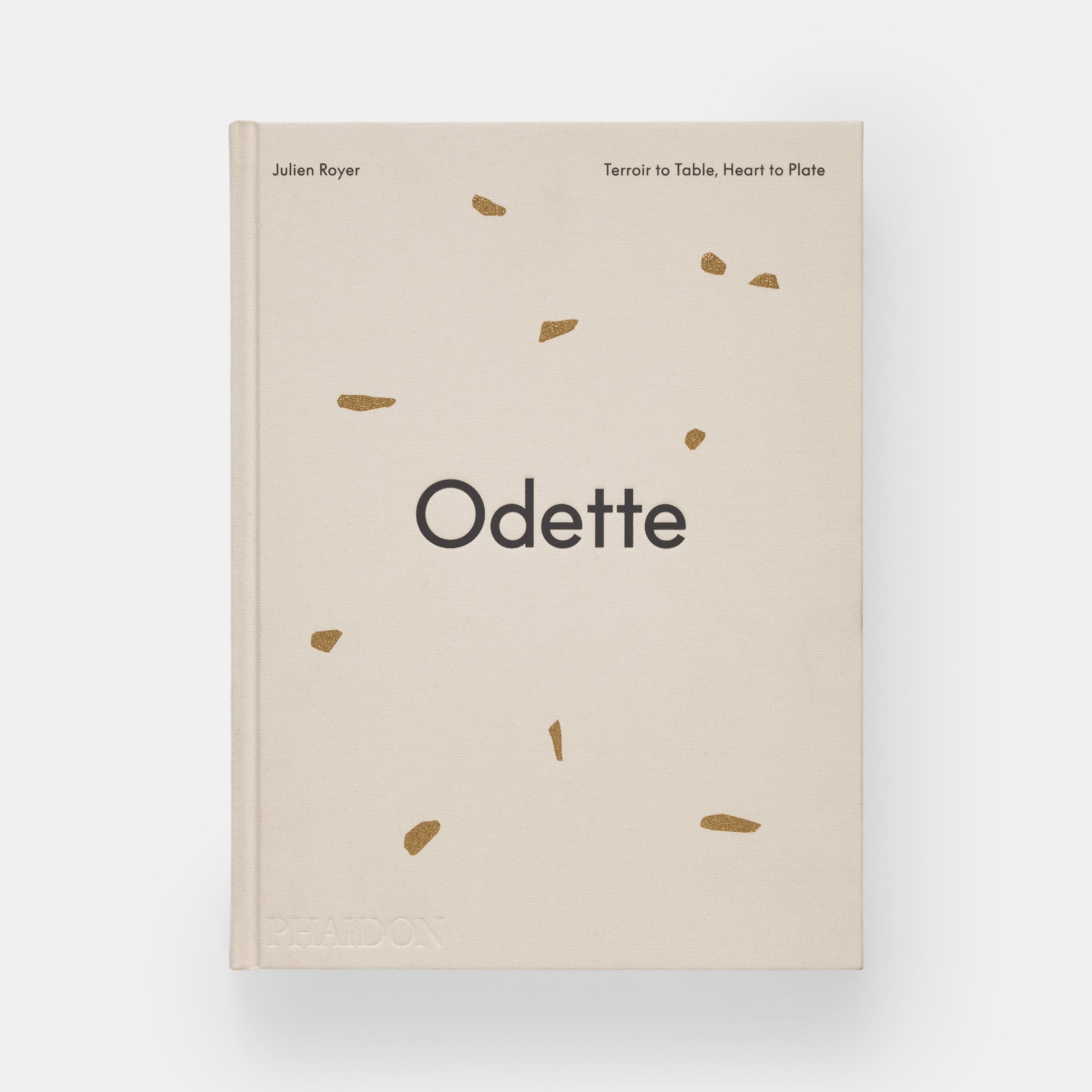ODETTE: TERROIR TO TABLE, HEART TO PLATE [A COOKBOOK]