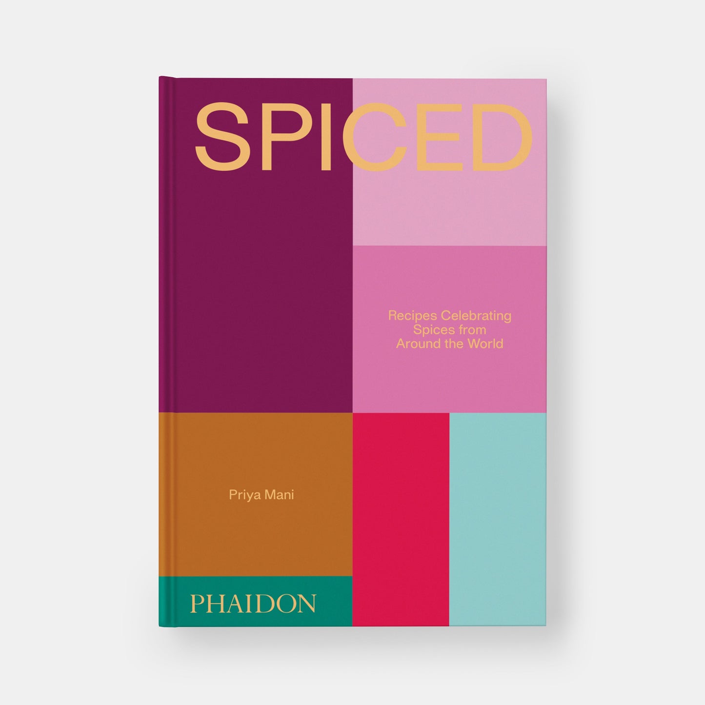 SPICED: RECIPES CELEBRATING SPICES FROM AROUND THE WORLD