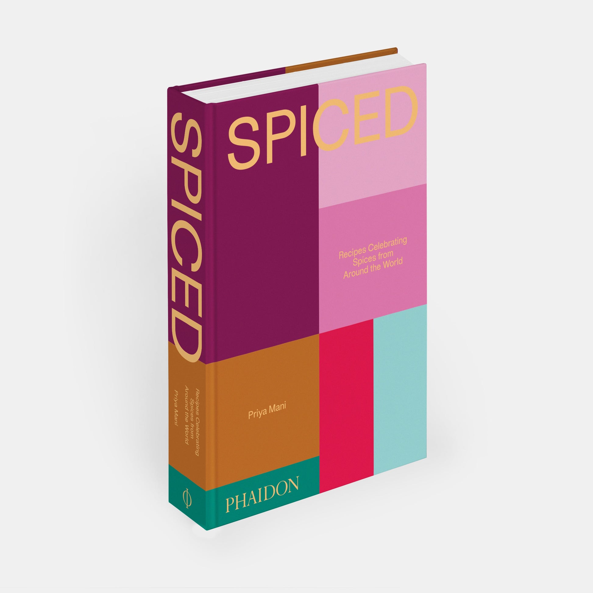 SPICED: RECIPES CELEBRATING SPICES FROM AROUND THE WORLD