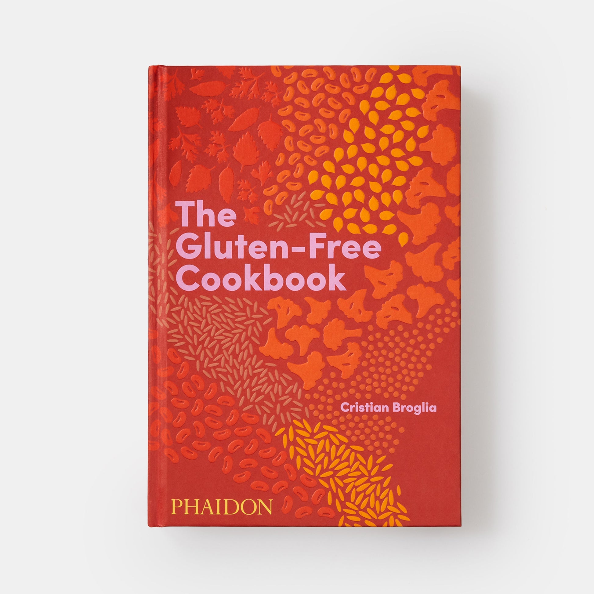 El libro de cocina sin gluten: 350 deliciosas recetas naturalmente sin gluten de más de 80 países