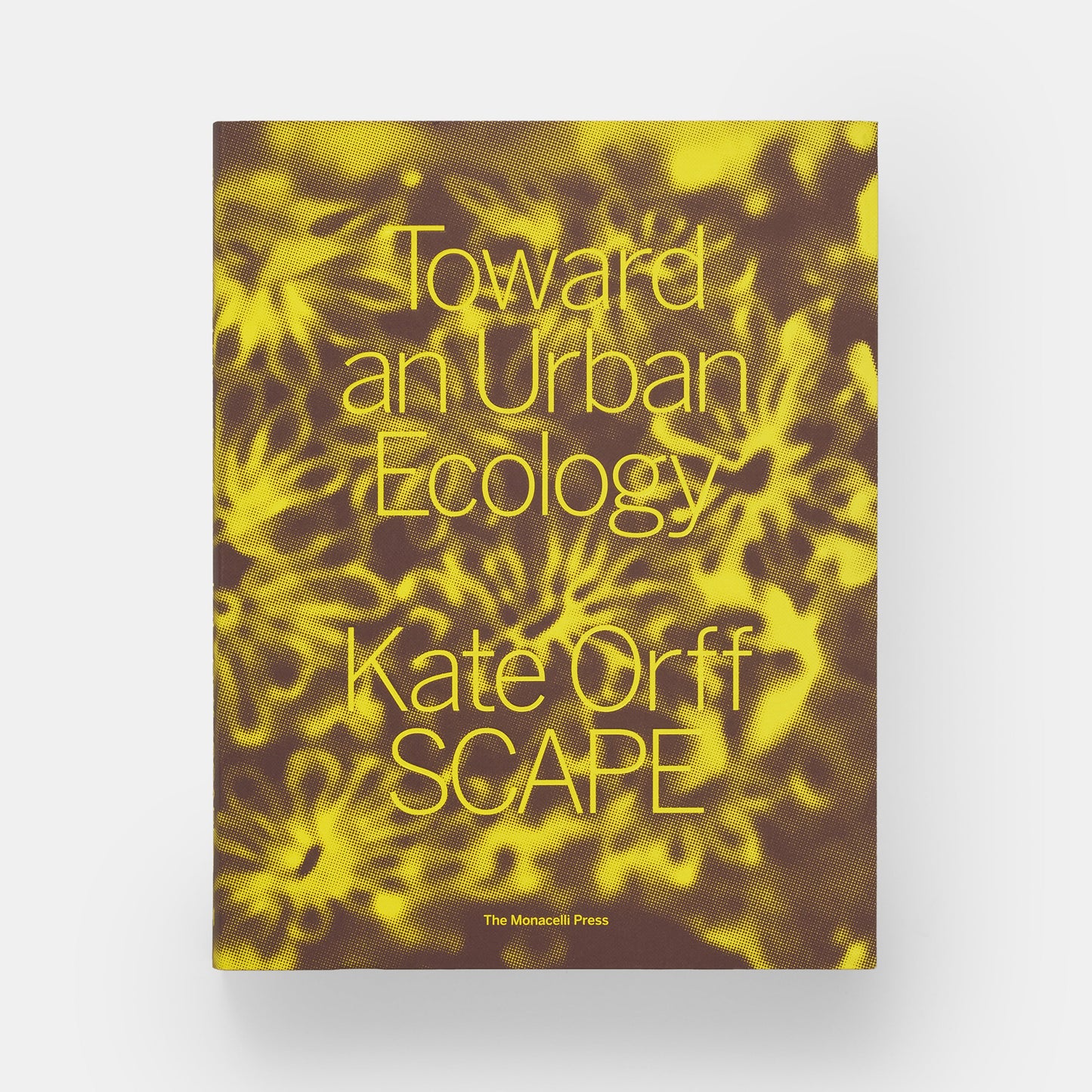 TOWARD AN URBAN ECOLOGY: SCAPE / LANDSCAPE ARCHITECTURE